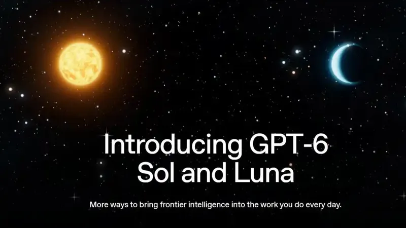 GPT-6 Sol和Luna发布 API价格降一半